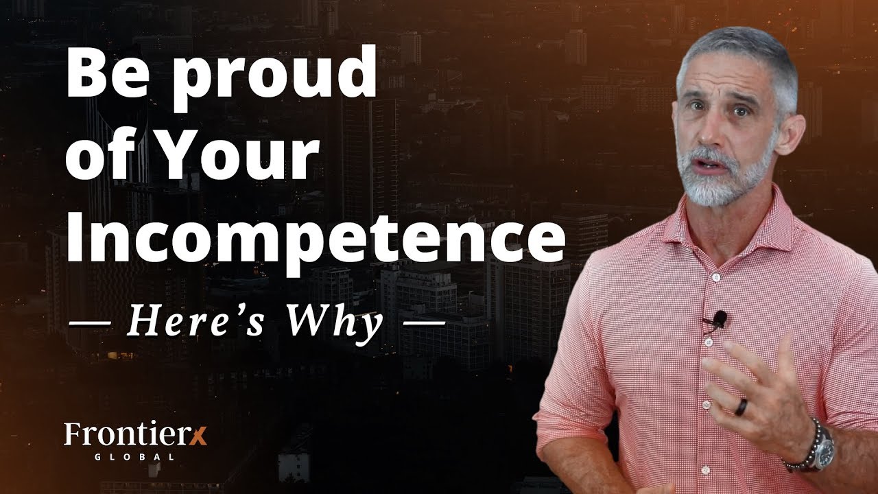 Be Proud Of Your Incompetence - Here’s Why