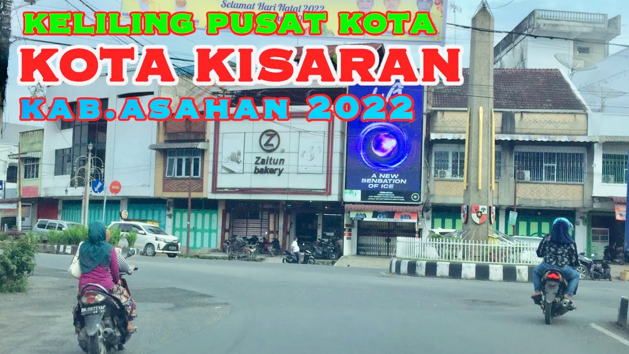 Keliling Pusat Kota KISARAN, Kabupaten Asahan, Sumatera Utara 2022.