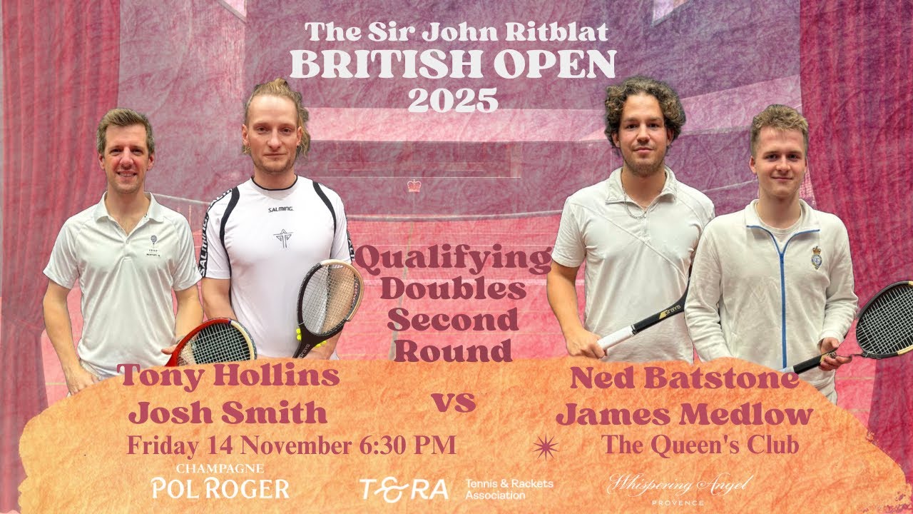 2025 Real Tennis British Open - Doubles Qualifying Second Round - Hollins/Smith vs Batstone/Medlow