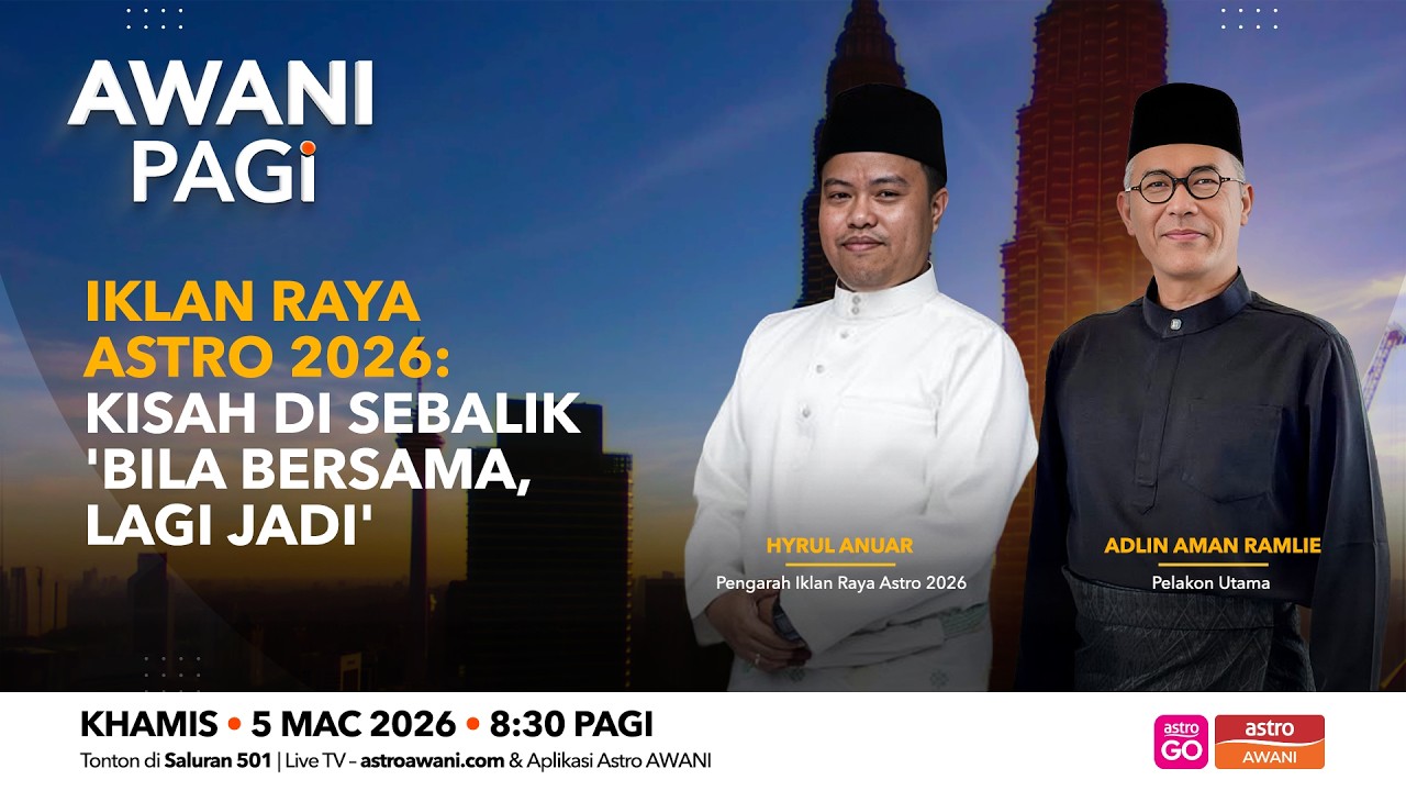 [LANGSUNG] #AWANIpagi | Iklan Raya Astro : Kisah di sebalik 'Bila Bersama, Lagi Jadi' | 5 Mac 2026