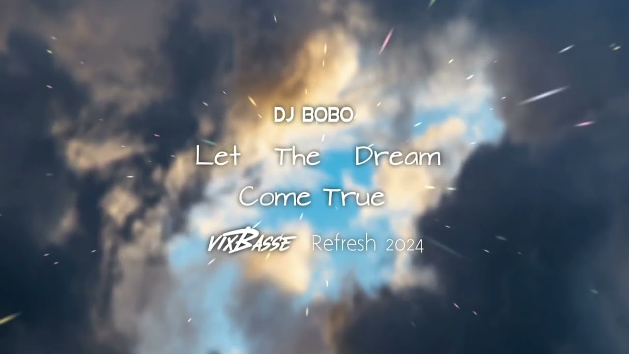 DJ BOBO - Let The Dream Come True (VixBasse Refresh 2024)