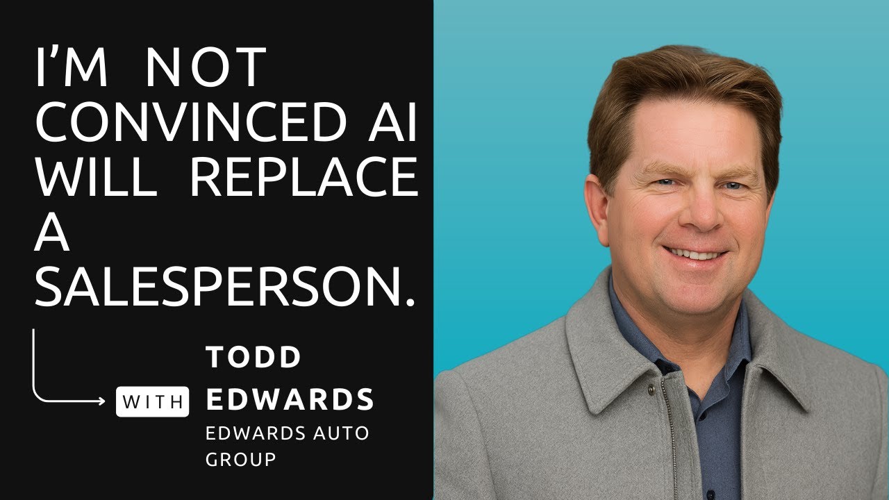 AI vs Salespeople in Automotive Retail | Why Human Sales Still Matter with Todd Edwards