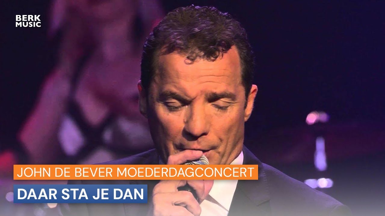 John De Bever Moederdagconcert - Daar Sta Je Dan