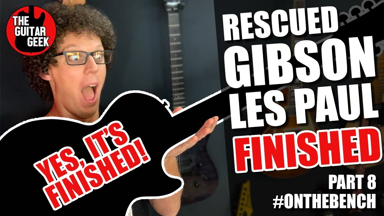 Gibson Les Paul Studio Rescue FINAL PART! - #OnTheBench - The Guitar Geek