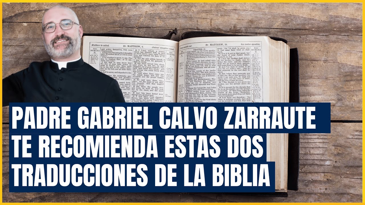 Padre Gabriel Calvo Zarraute te recomienda estas dos traducciones de la Biblia