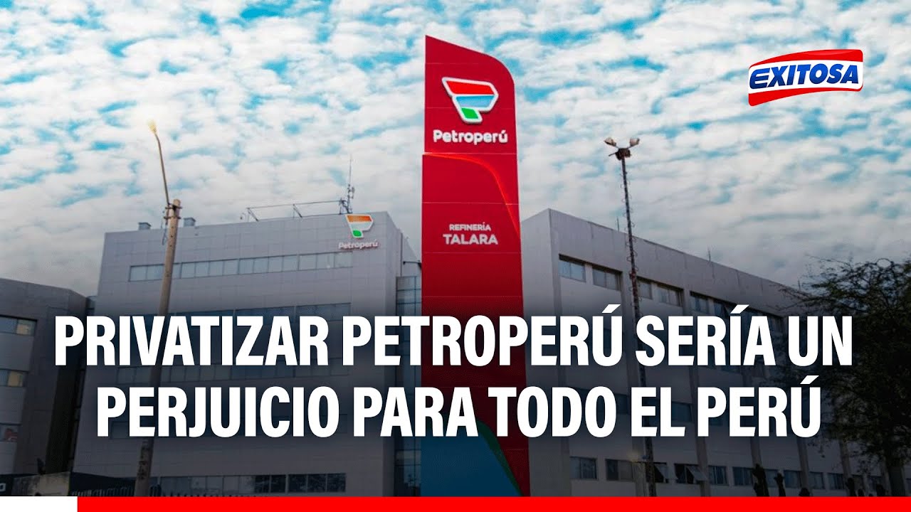 🔴🔵Privatizar Petroperú sería un perjuicio para todo el Perú, asegura experto