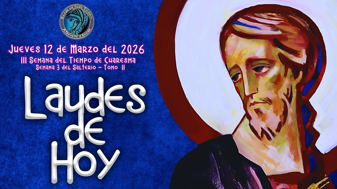 LAUDES DE HOY ✟ JUEVES 12 DE MARZO 2026 ✟ CAMINO NEOCATECUMENAL. LITURGIA DE LAS HORAS.