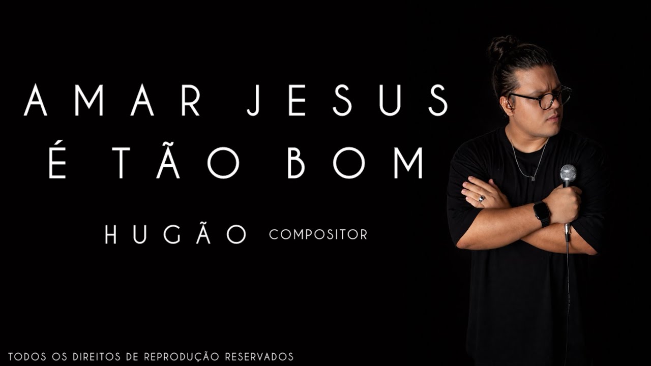 HUGÃO - AMAR JESUS É TÃO BOM