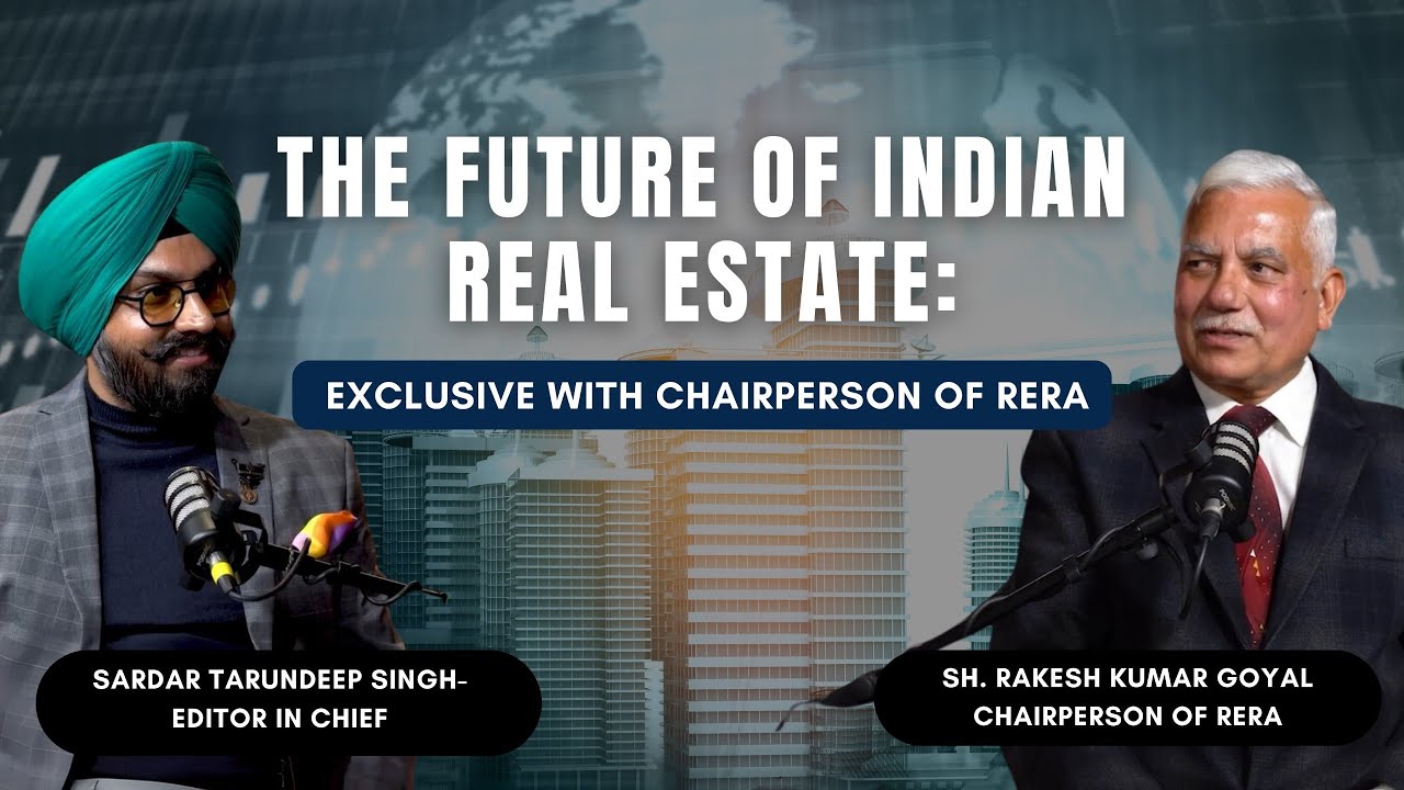 Sh. Rakesh Kumar Goyal | Chairperson of RERA | RERA : The Game Changer for Indian Real Estate