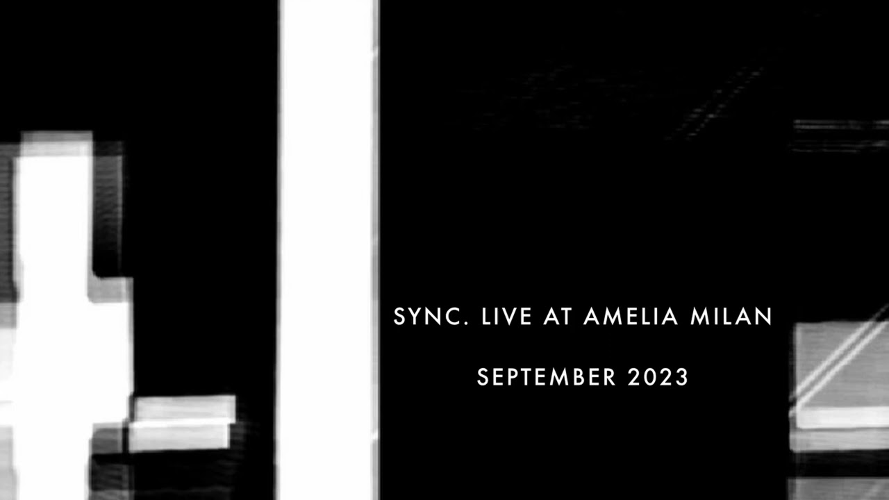 SYNC. Live at Amelia Milan, September 2023