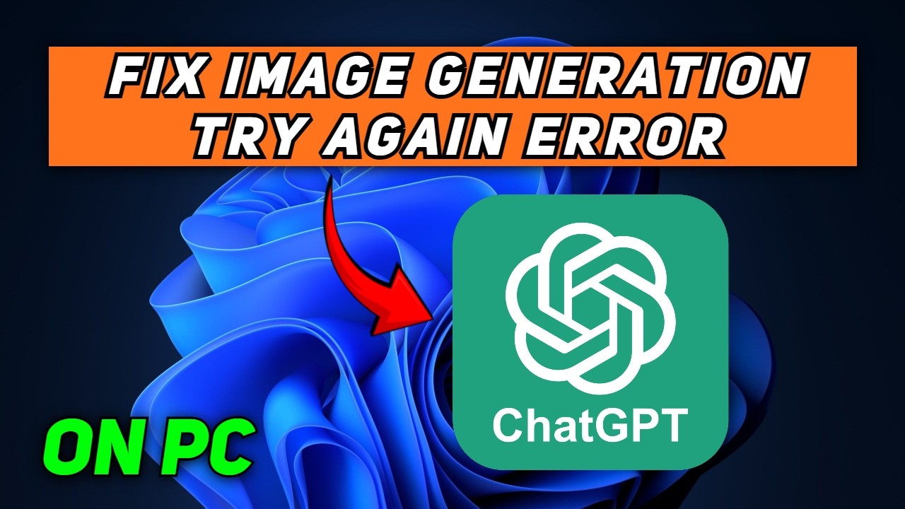 Fix ChatGPT Image Generation Try Again Later Error On PC | Fix ChatGPT Loading Problem