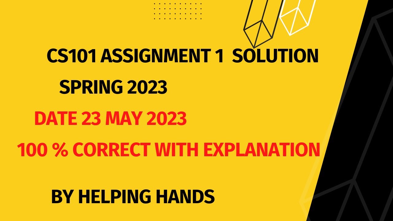 CS101 Assignment 1 solution Spring 2023  By Helping Hands|version |
