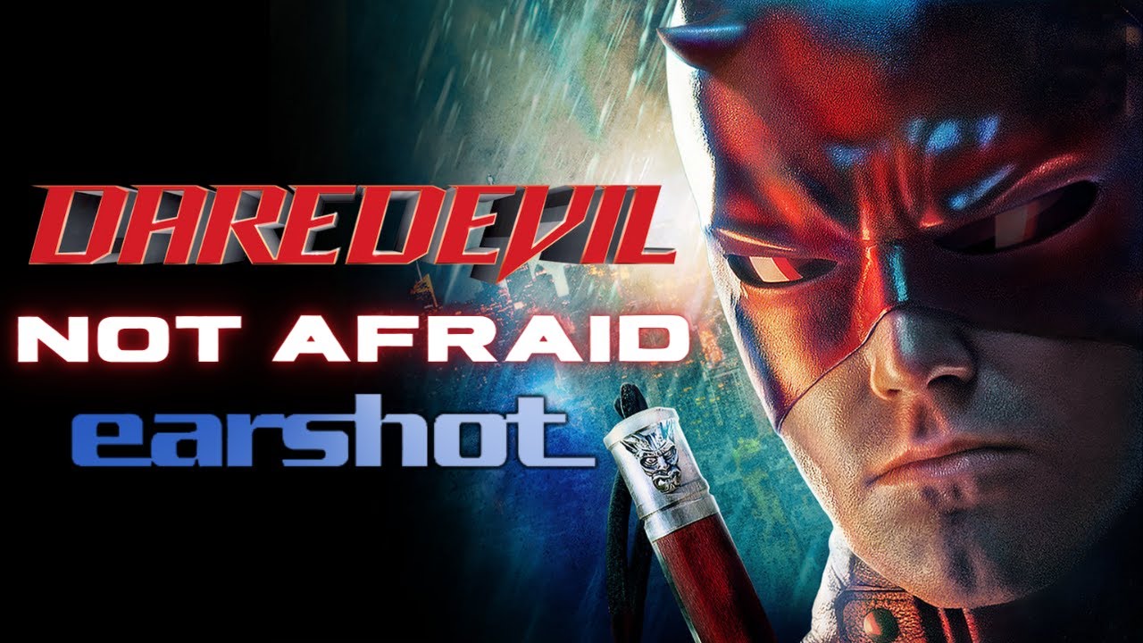 Daredevil (2003) Tribute: Not Afraid - Earshot