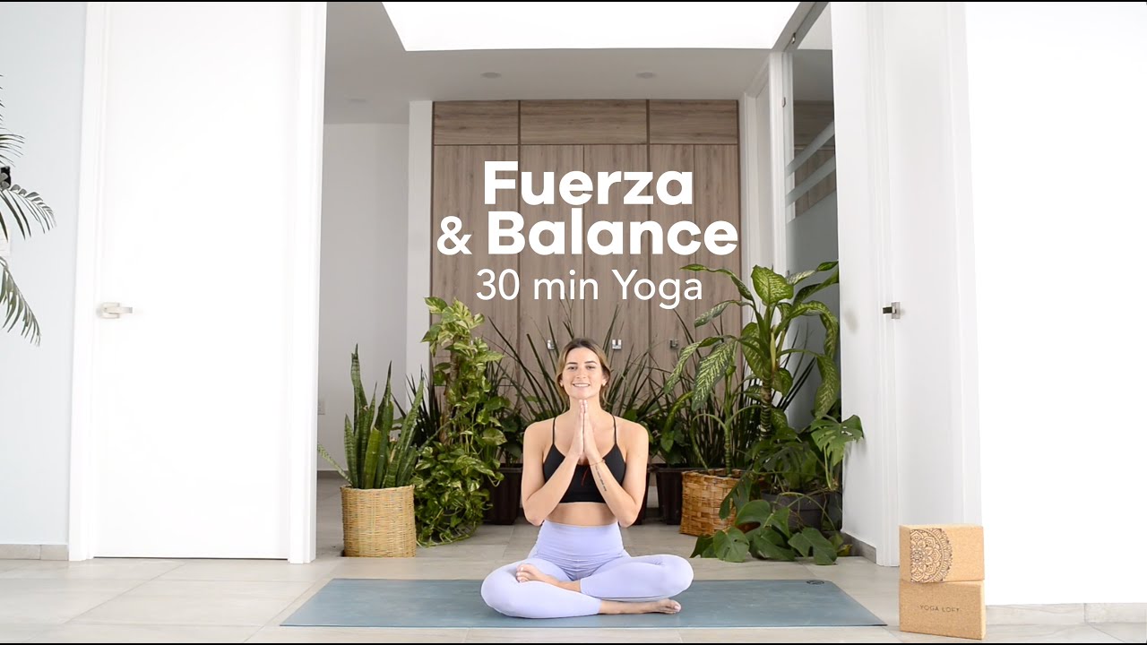 30 min yoga: Fuerza y balance