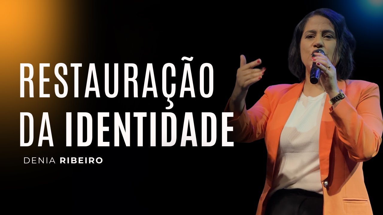 Restauração da Identidade l Pra. Denia Ribeiro