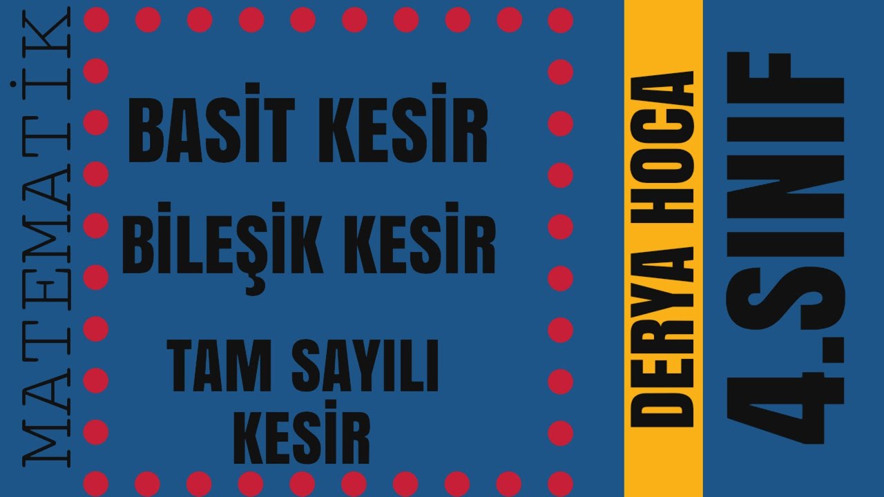 4.SINIF BASİT,BİLEŞİK,TAM SAYILI KESİR KONU ANLATIMI/DERYA HOCA