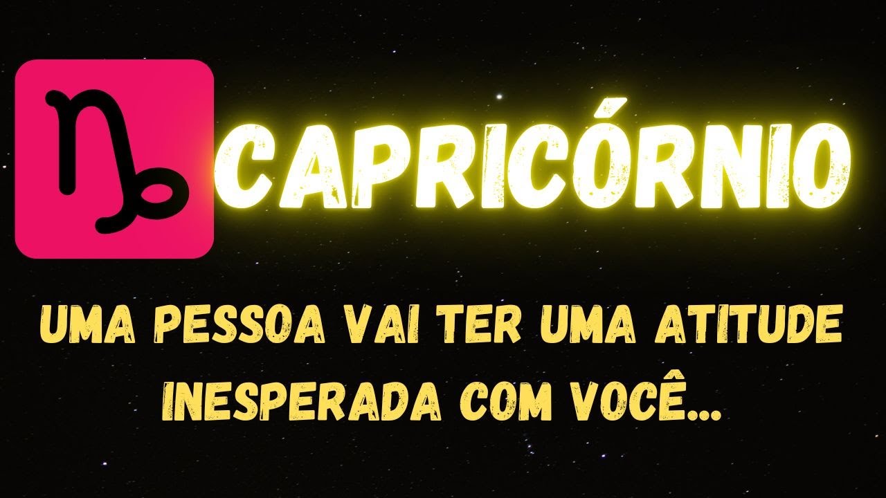 ♑️CAPRICÓRNIO😮UMA PESSOA VAI TER UMA ATITUDE INESPERADA COM VOCÊ...