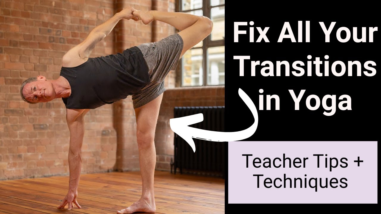 How to Improve Every Yoga Transition: 3 Essential Tips for Flow & Control -Teacher Tips + Techniques