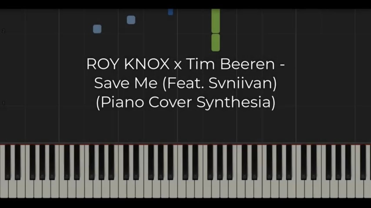ROY KNOX x Tim Beeren - Save Me (Feat. Svniivan) (Piano Cover Synthesia)