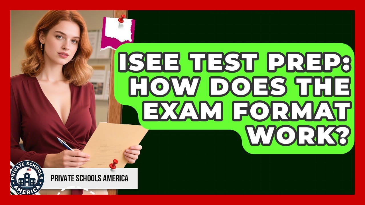 ISEE Test Prep: How Does The Exam Format Work? - Private Schools America