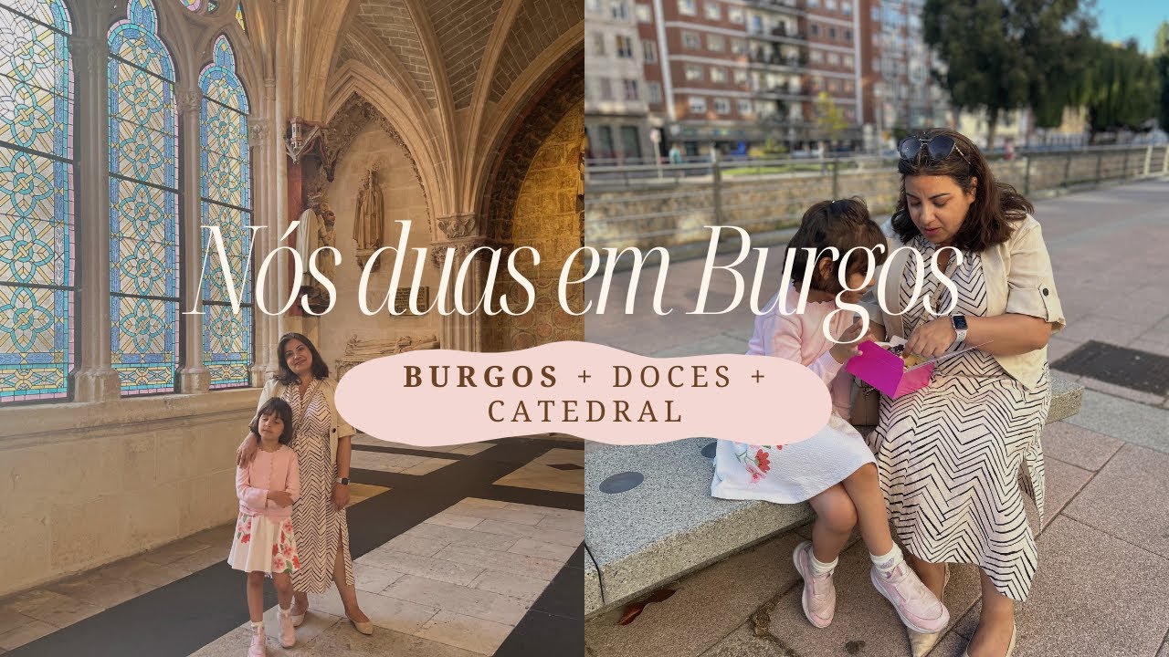 BURGOS COM ELA 💛 Um dia entre história, fé e doces inesquecíveis