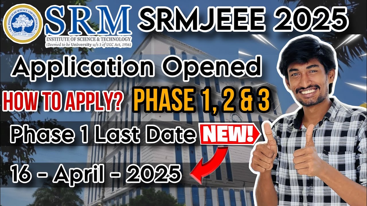 SRMJEEE 2025 Application Opened | SRMIST Syllabus | Application Fees | Exam Pattern