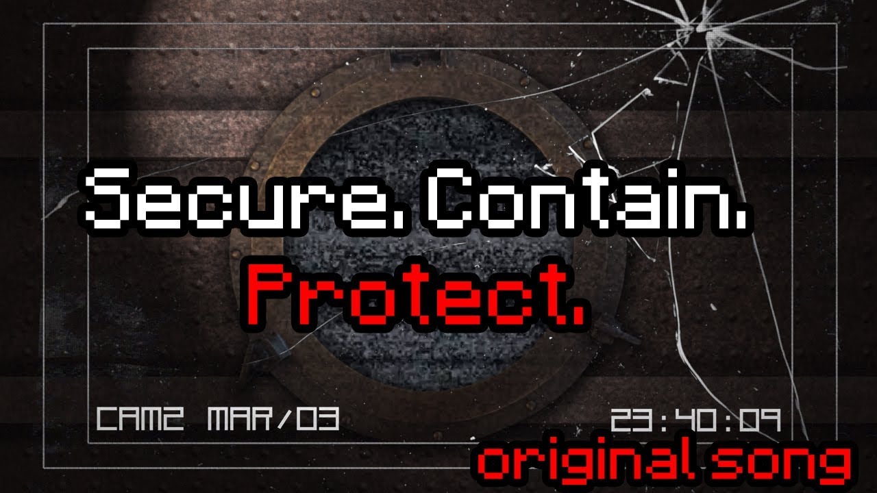 Secure.Contain.Protect | Original SCP Song