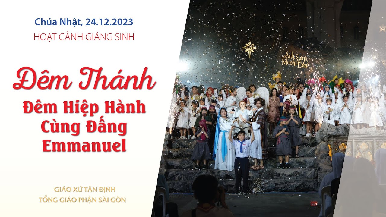 Hoạt cảnh Giáng Sinh 2023: Đêm Thánh - Đêm hiệp hành cùng Đấng Emmanuel - 24.12.2023