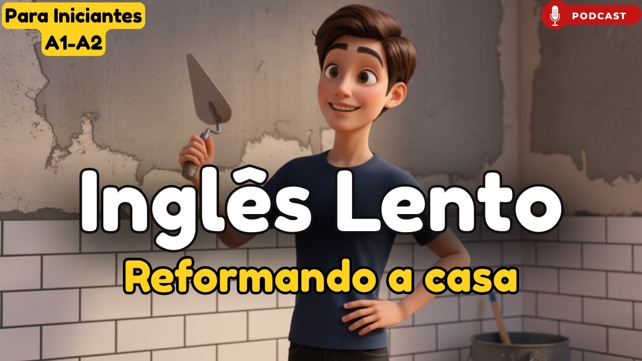 Reformando a casa 🏠 | Inglês Lento e Fácil para Iniciantes A1–A2 | Conversação em Inglês
