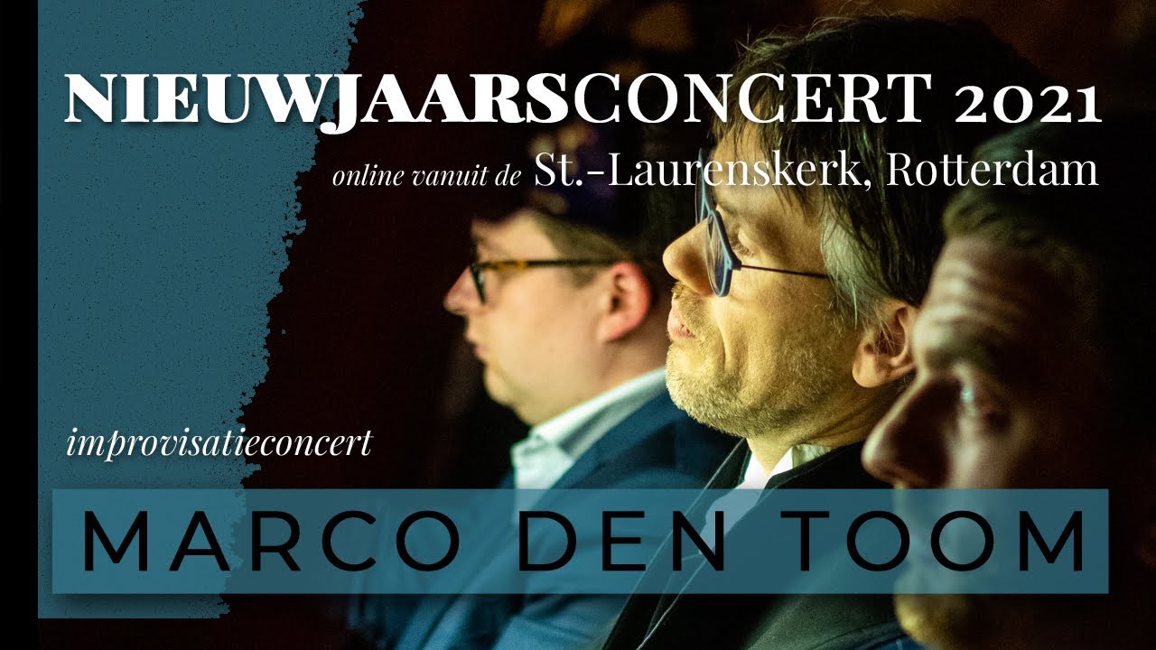 Nieuwjaarsconcert 2021, Marco den Toom Laurenskerk Rotterdam
