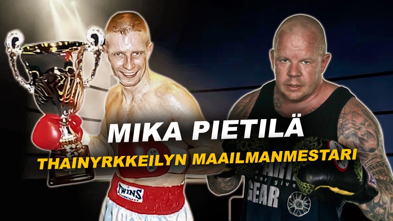Mika Pietilä – 50 vuotta kamppailulajeja | Tainyrkkeilyn maailmanmestari kertoo kaiken