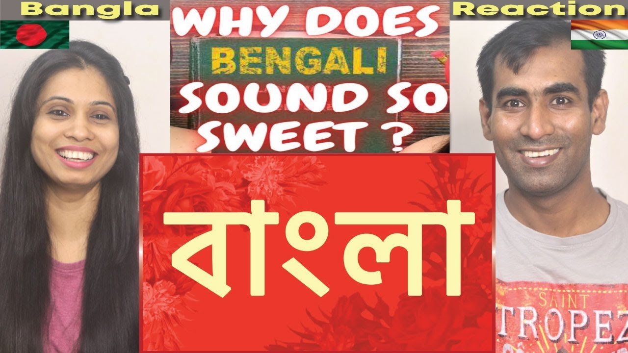 Bangladeshi Reaction on Why does Bengali sound so sweet