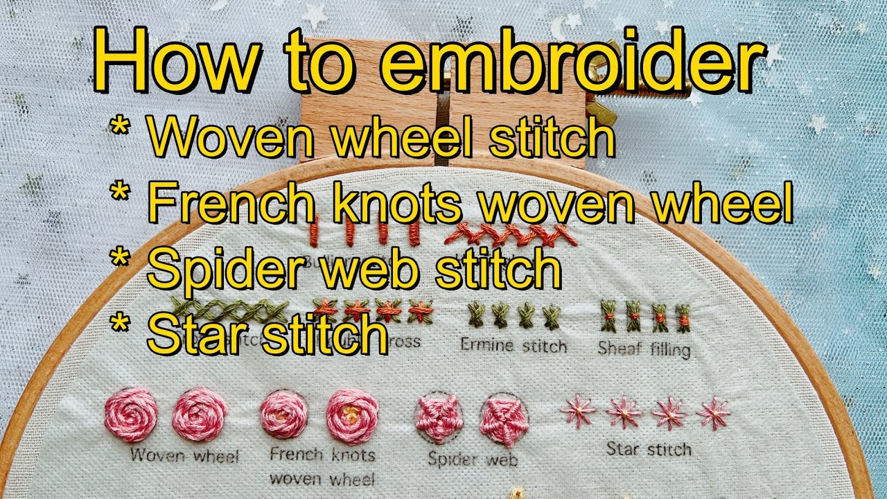 Hand Embroidery Tutorial | How to Do Woven Wheel, French Knots Woven Wheel, Spider Web, Star Stitch
