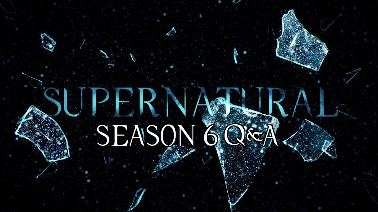 Supernatural Season 6 Q & A (patreon)