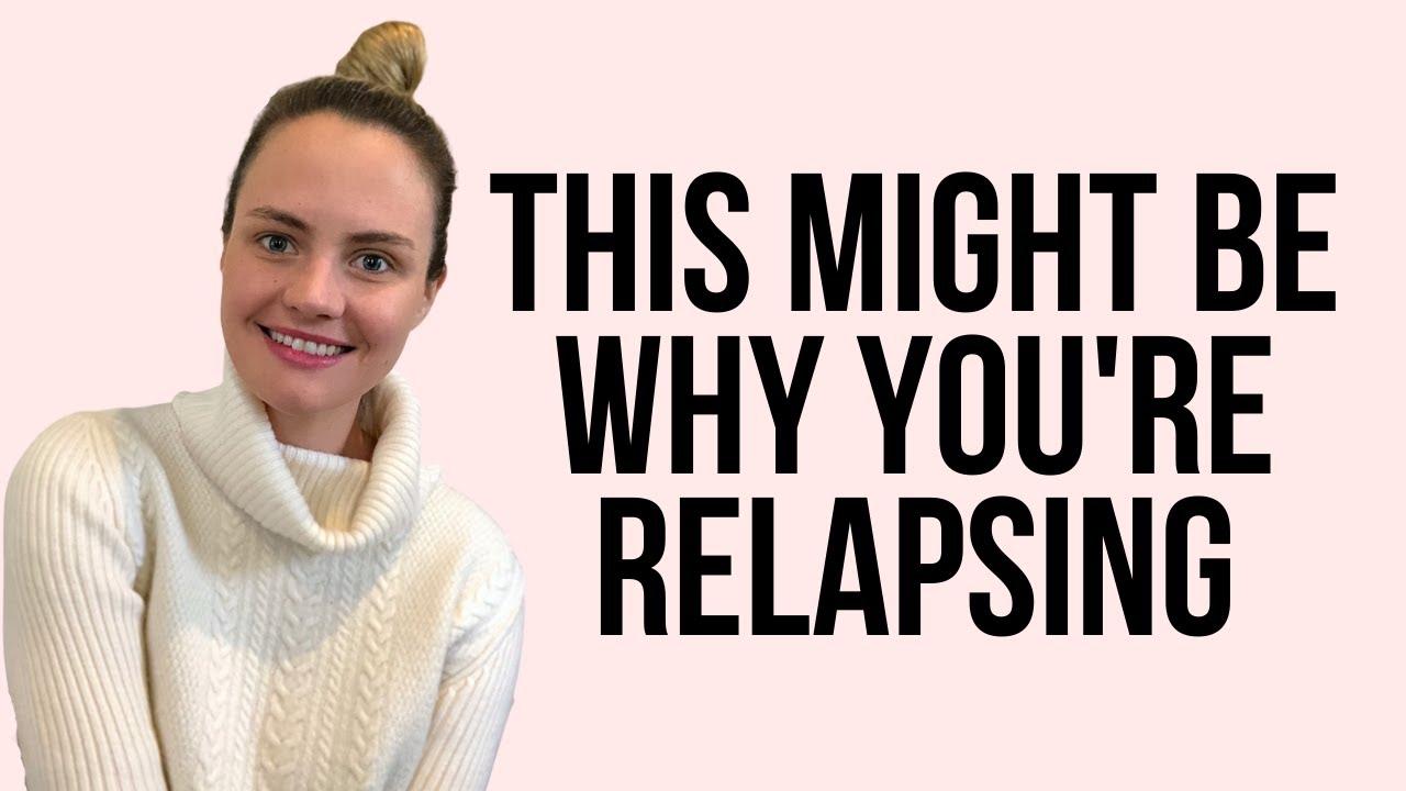 This might be why you're relapsing