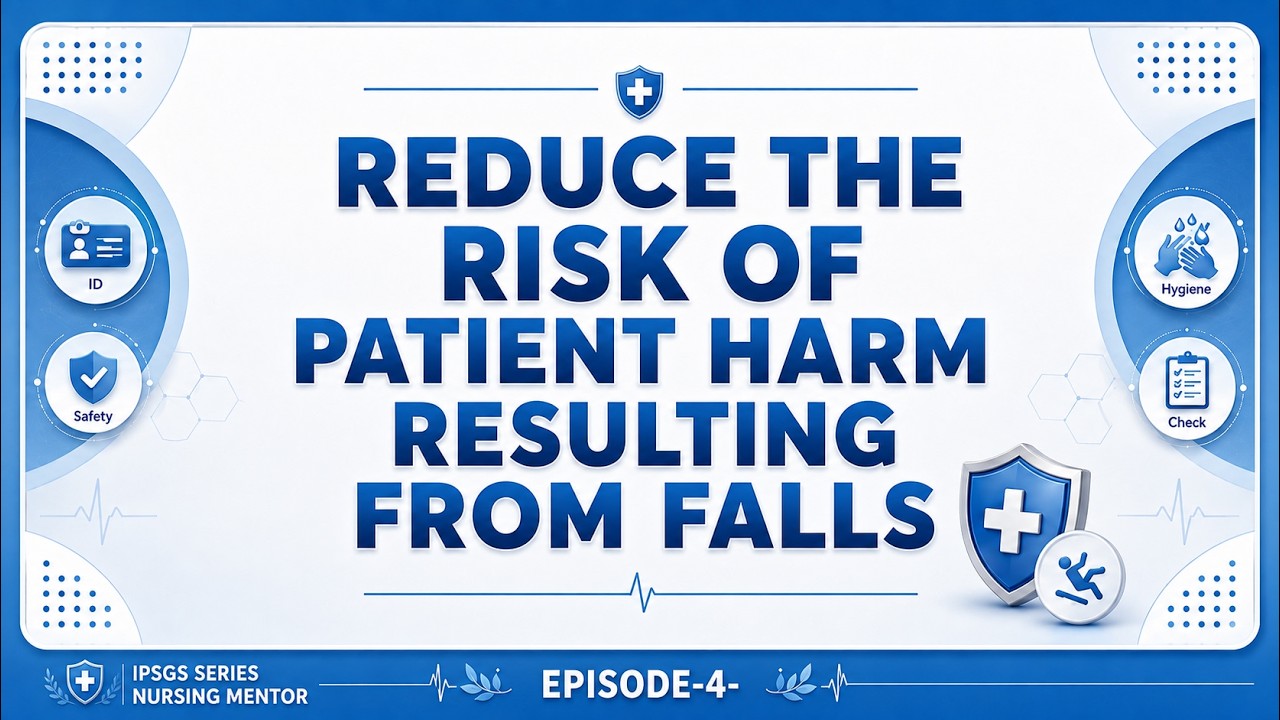 Reduce the risk of patient harm resulting from falls 6IPSGs شرح تقليل مخاطر السقوط