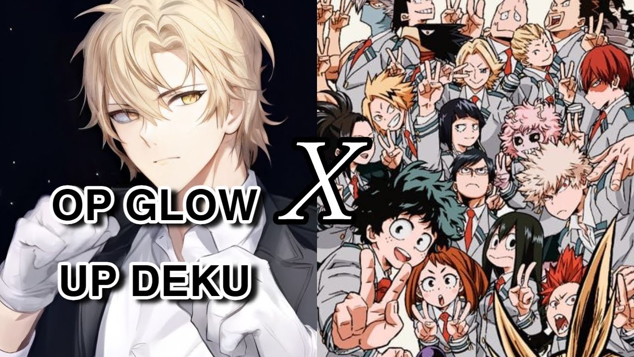 Glow up Deku part 2(