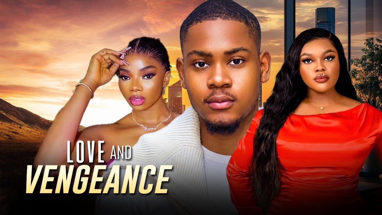 LOVE AND VENGEANCE (OGE GABRIEL IFEOMA OKAFOR CLINTON JOSHUA)Nigerian Movies 2026 Latest Full Movie