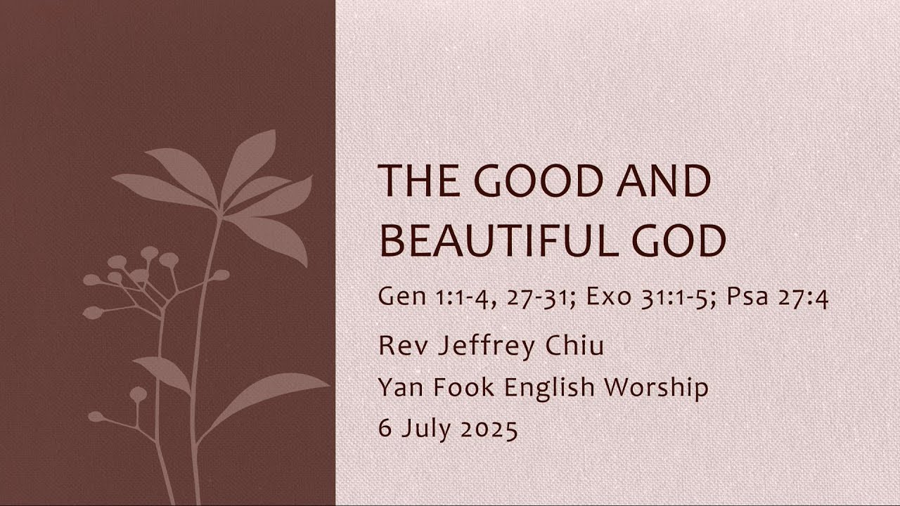 [The Good & Beautiful God] | Rev. Jeffrey Chiu | Gen 1:1-4 | English Worship Service | 2025-07-06