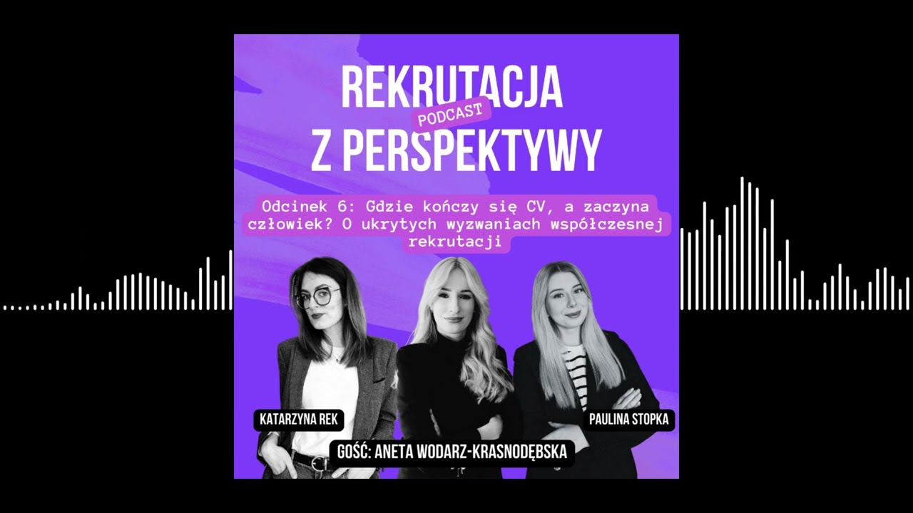 #6 Idealne CV to za mało. O rekrutacji, której nie widać | Aneta Wodarz-Krasnodębska