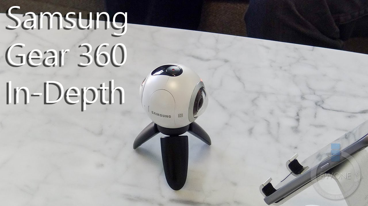 Samsung Gear 360 In Depth Hands On Demo