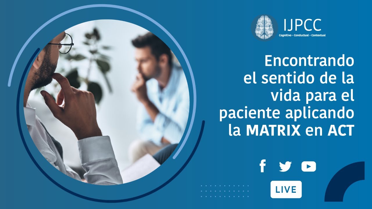 Encontrando el sentido de la vida para el paciente aplicando la Matrix en ACT