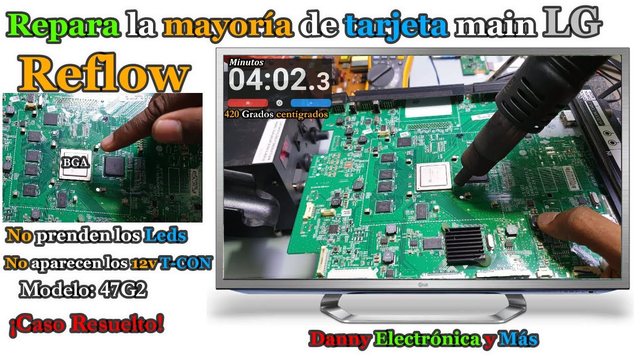 Repara con reflow ó recalentamiento las mayoria de tarjetas LG. MODELO:47G2 !Caso Resuelto!
