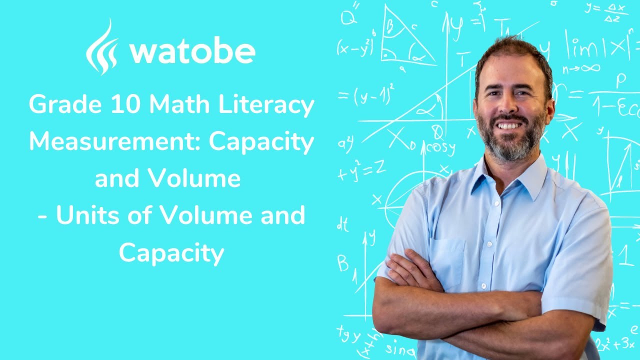 Grade 10 - Measurement: Capacity and Volume Math Literacy (units of volume and capacity)