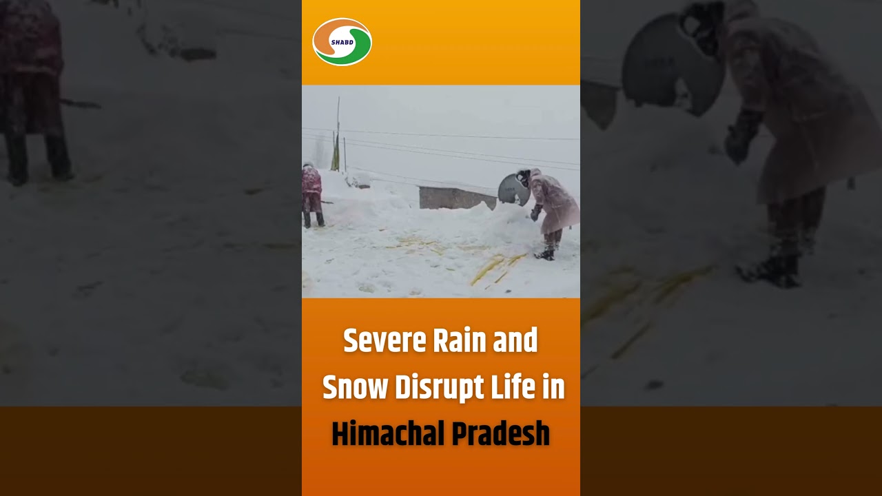 Severe Rain and Snow Disrupt Life in Himachal Pradesh