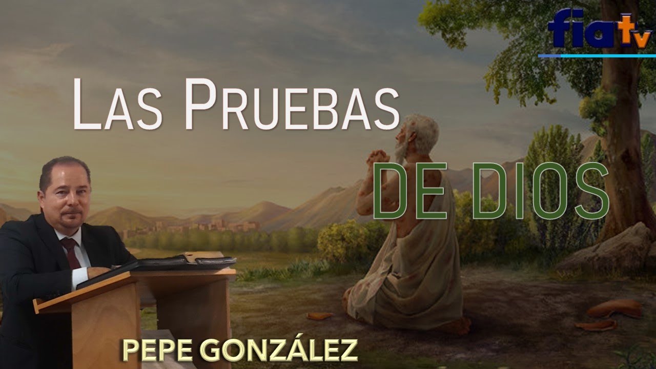 Las Pruebas de Dios - Clase por Pepe González