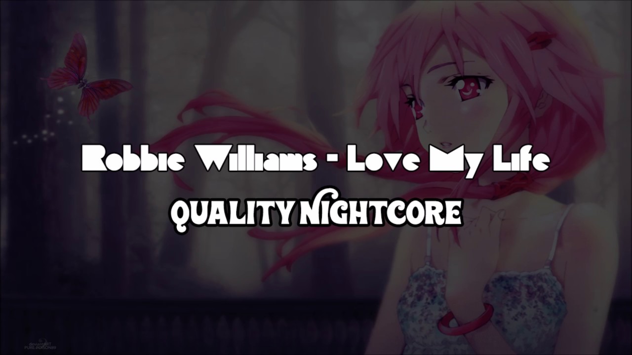 Robbie Williams - Love My Life | Quality Nightcore