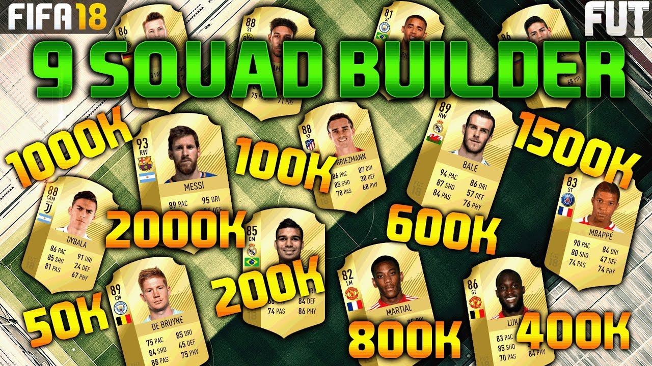 FIFA 18 9 SQUAD BUILDER 50K 100K 200K 400K 600K 800K 1000K 1500K 2000K SQUAD BUILDER