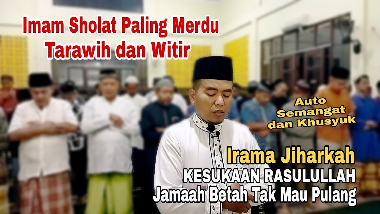 Imam Sholat Tarawih Paling Merdu, Irama Jiharkah Kesukaan Rasulullah Jama'ah Betah Tak Mau Pulang