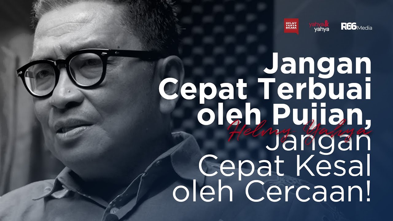 Jangan Cepat Terbuai Oleh Pujian, Jangan Cepat Kesal Oleh Cercaan! | Helmy Yahya Bicara